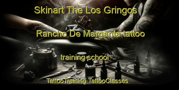 Skinart The Los Gringos  Rancho De Margarita tattoo training school | #TattooTraining #TattooClasses #SkinartTraining-Mexico