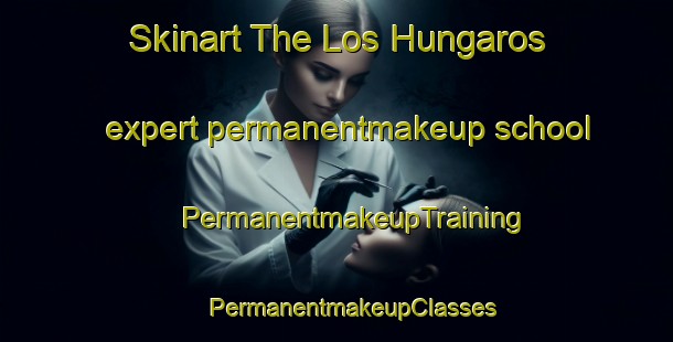 Skinart The Los Hungaros expert permanentmakeup school | #PermanentmakeupTraining #PermanentmakeupClasses #SkinartTraining-Mexico