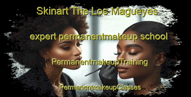 Skinart The Los Magueyes expert permanentmakeup school | #PermanentmakeupTraining #PermanentmakeupClasses #SkinartTraining-Mexico