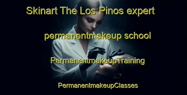 Skinart The Los Pinos expert permanentmakeup school | #PermanentmakeupTraining #PermanentmakeupClasses #SkinartTraining-Mexico