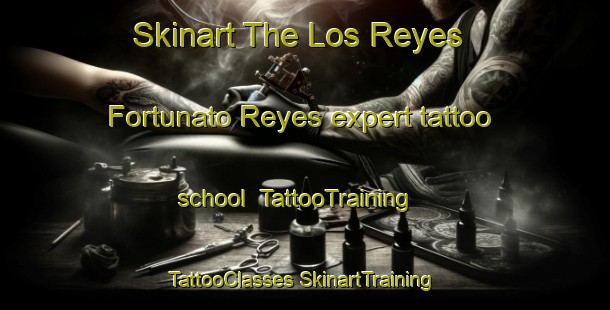 Skinart The Los Reyes  Fortunato Reyes expert tattoo school | #TattooTraining #TattooClasses #SkinartTraining-Mexico