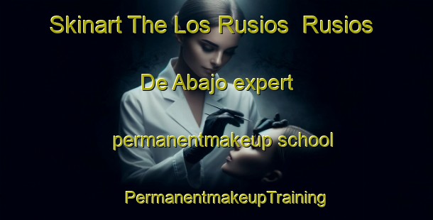 Skinart The Los Rusios  Rusios De Abajo expert permanentmakeup school | #PermanentmakeupTraining #PermanentmakeupClasses #SkinartTraining-Mexico