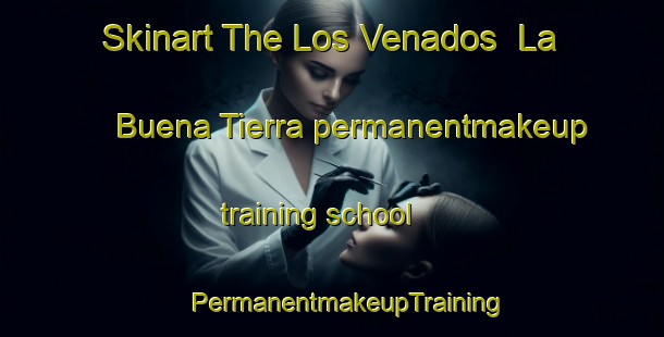 Skinart The Los Venados  La Buena Tierra permanentmakeup training school | #PermanentmakeupTraining #PermanentmakeupClasses #SkinartTraining-Mexico