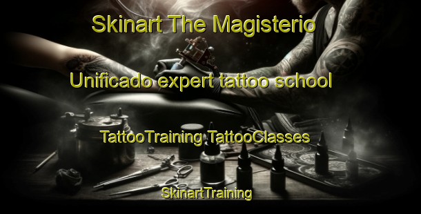 Skinart The Magisterio Unificado expert tattoo school | #TattooTraining #TattooClasses #SkinartTraining-Mexico