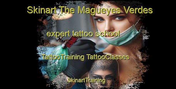 Skinart The Magueyes Verdes expert tattoo school | #TattooTraining #TattooClasses #SkinartTraining-Mexico