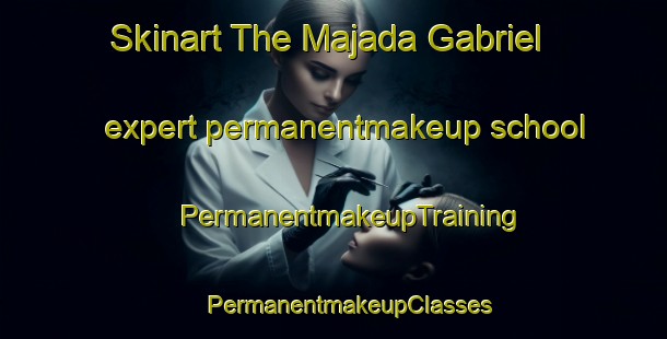 Skinart The Majada Gabriel expert permanentmakeup school | #PermanentmakeupTraining #PermanentmakeupClasses #SkinartTraining-Mexico