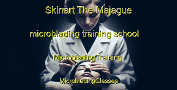 Skinart The Majague microblading training school | #MicrobladingTraining #MicrobladingClasses #SkinartTraining-Mexico