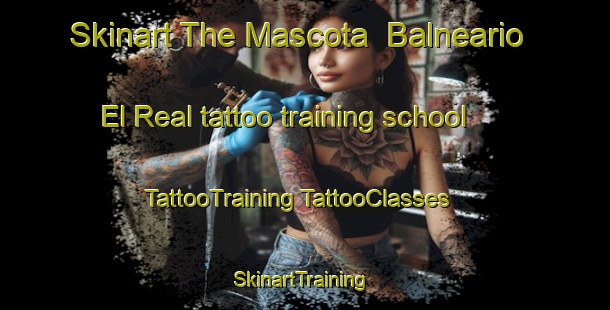 Skinart The Mascota  Balneario El Real tattoo training school | #TattooTraining #TattooClasses #SkinartTraining-Mexico