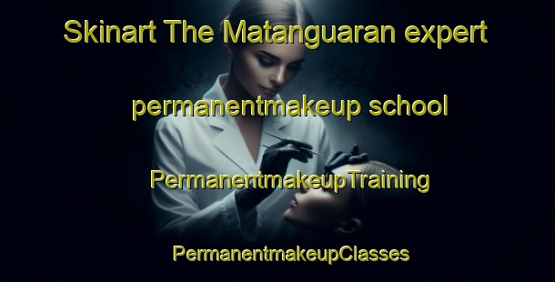 Skinart The Matanguaran expert permanentmakeup school | #PermanentmakeupTraining #PermanentmakeupClasses #SkinartTraining-Mexico