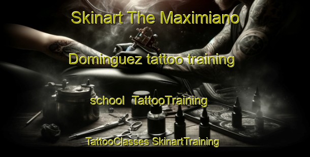 Skinart The Maximiano Dominguez tattoo training school | #TattooTraining #TattooClasses #SkinartTraining-Mexico