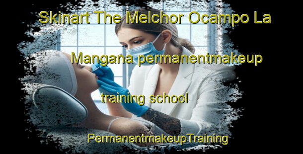 Skinart The Melchor Ocampo La Mangana permanentmakeup training school | #PermanentmakeupTraining #PermanentmakeupClasses #SkinartTraining-Mexico