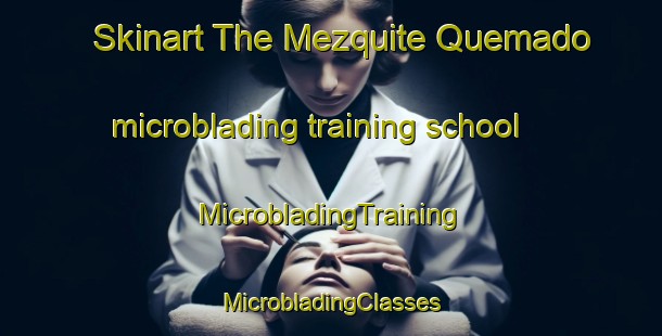 Skinart The Mezquite Quemado microblading training school | #MicrobladingTraining #MicrobladingClasses #SkinartTraining-Mexico