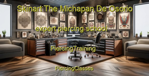 Skinart The Michapan De Osorio expert piercing school | #PiercingTraining #PiercingClasses #SkinartTraining-Mexico