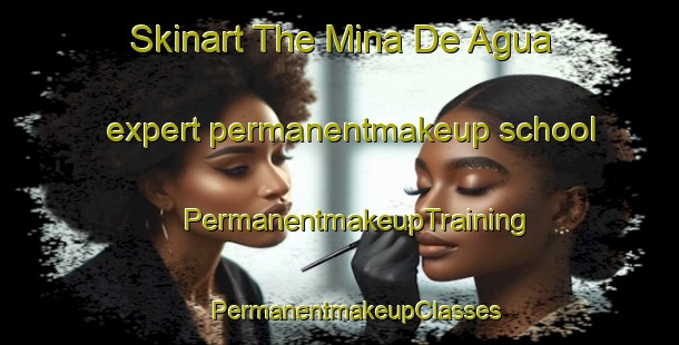 Skinart The Mina De Agua expert permanentmakeup school | #PermanentmakeupTraining #PermanentmakeupClasses #SkinartTraining-Mexico