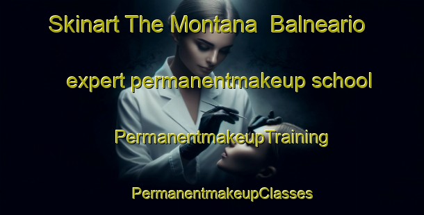 Skinart The Montana  Balneario expert permanentmakeup school | #PermanentmakeupTraining #PermanentmakeupClasses #SkinartTraining-Mexico