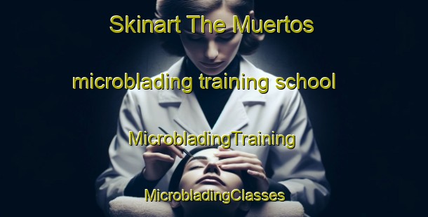 Skinart The Muertos microblading training school | #MicrobladingTraining #MicrobladingClasses #SkinartTraining-Mexico