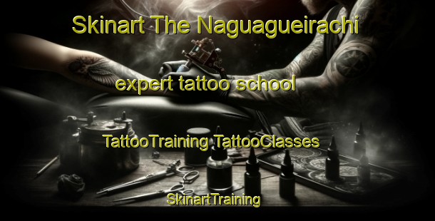 Skinart The Naguagueirachi expert tattoo school | #TattooTraining #TattooClasses #SkinartTraining-Mexico