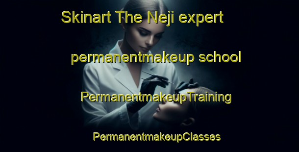 Skinart The Neji expert permanentmakeup school | #PermanentmakeupTraining #PermanentmakeupClasses #SkinartTraining-Mexico