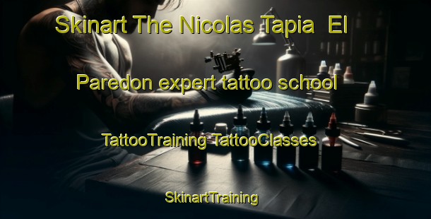 Skinart The Nicolas Tapia  El Paredon expert tattoo school | #TattooTraining #TattooClasses #SkinartTraining-Mexico