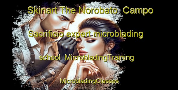 Skinart The Norobato  Campo Sacrificio expert microblading school | #MicrobladingTraining #MicrobladingClasses #SkinartTraining-Mexico