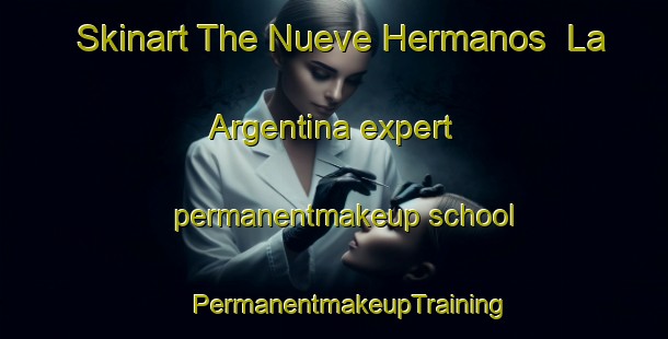 Skinart The Nueve Hermanos  La Argentina expert permanentmakeup school | #PermanentmakeupTraining #PermanentmakeupClasses #SkinartTraining-Mexico