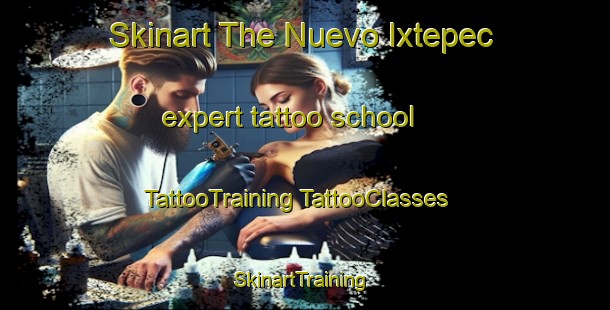 Skinart The Nuevo Ixtepec expert tattoo school | #TattooTraining #TattooClasses #SkinartTraining-Mexico