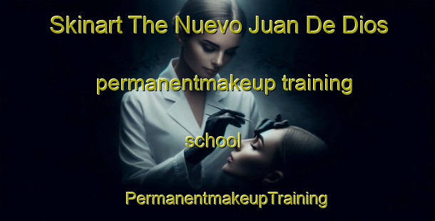 Skinart The Nuevo Juan De Dios permanentmakeup training school | #PermanentmakeupTraining #PermanentmakeupClasses #SkinartTraining-Mexico