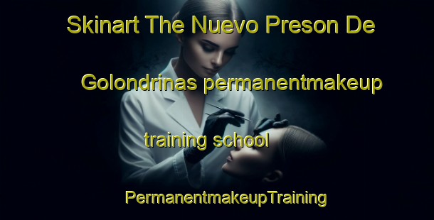 Skinart The Nuevo Preson De Golondrinas permanentmakeup training school | #PermanentmakeupTraining #PermanentmakeupClasses #SkinartTraining-Mexico