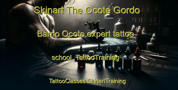 Skinart The Ocote Gordo  Barrio Ocote expert tattoo school | #TattooTraining #TattooClasses #SkinartTraining-Mexico