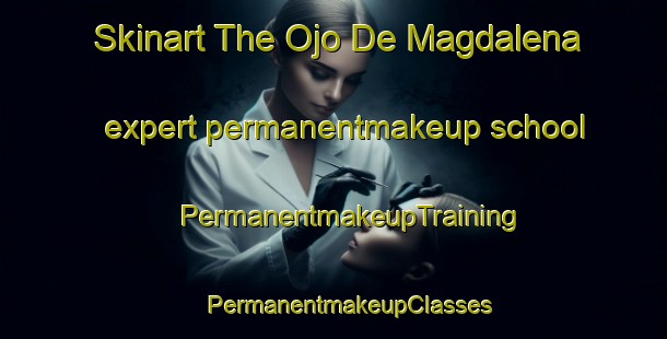 Skinart The Ojo De Magdalena expert permanentmakeup school | #PermanentmakeupTraining #PermanentmakeupClasses #SkinartTraining-Mexico