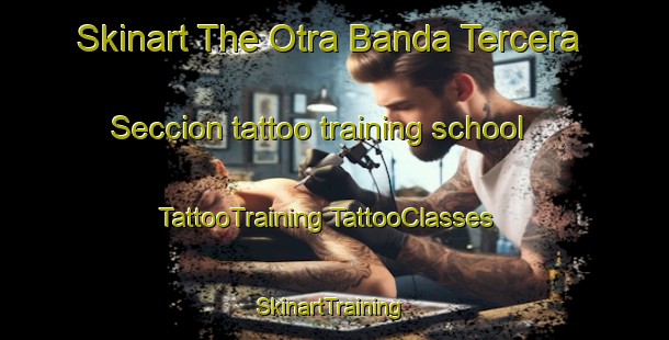 Skinart The Otra Banda Tercera Seccion tattoo training school | #TattooTraining #TattooClasses #SkinartTraining-Mexico