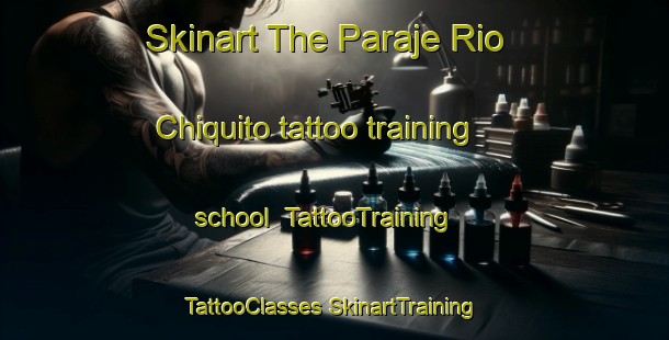 Skinart The Paraje Rio Chiquito tattoo training school | #TattooTraining #TattooClasses #SkinartTraining-Mexico