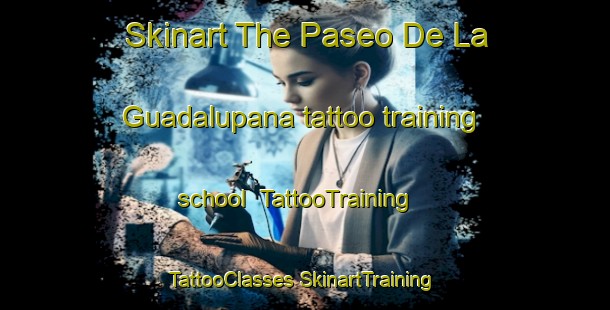 Skinart The Paseo De La Guadalupana tattoo training school | #TattooTraining #TattooClasses #SkinartTraining-Mexico