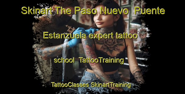 Skinart The Paso Nuevo  Puente Estanzuela expert tattoo school | #TattooTraining #TattooClasses #SkinartTraining-Mexico