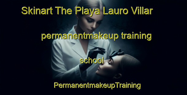 Skinart The Playa Lauro Villar permanentmakeup training school | #PermanentmakeupTraining #PermanentmakeupClasses #SkinartTraining-Mexico