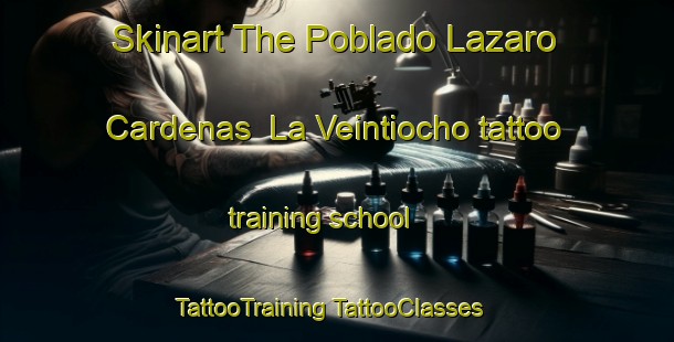 Skinart The Poblado Lazaro Cardenas  La Veintiocho tattoo training school | #TattooTraining #TattooClasses #SkinartTraining-Mexico