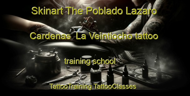 Skinart The Poblado Lazaro Cardenas  La Veintiocho tattoo training school | #TattooTraining #TattooClasses #SkinartTraining-Mexico