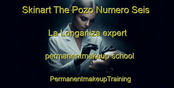 Skinart The Pozo Numero Seis  La Longaniza expert permanentmakeup school | #PermanentmakeupTraining #PermanentmakeupClasses #SkinartTraining-Mexico