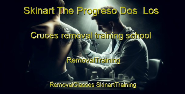 Skinart The Progreso Dos  Los Cruces removal training school | #RemovalTraining #RemovalClasses #SkinartTraining-Mexico