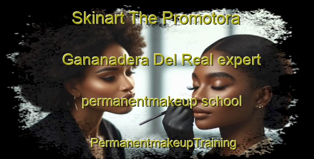 Skinart The Promotora Gananadera Del Real expert permanentmakeup school | #PermanentmakeupTraining #PermanentmakeupClasses #SkinartTraining-Mexico