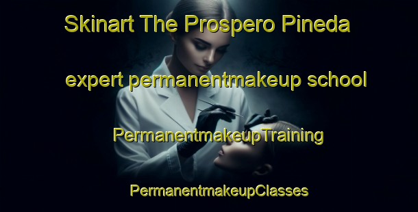 Skinart The Prospero Pineda expert permanentmakeup school | #PermanentmakeupTraining #PermanentmakeupClasses #SkinartTraining-Mexico