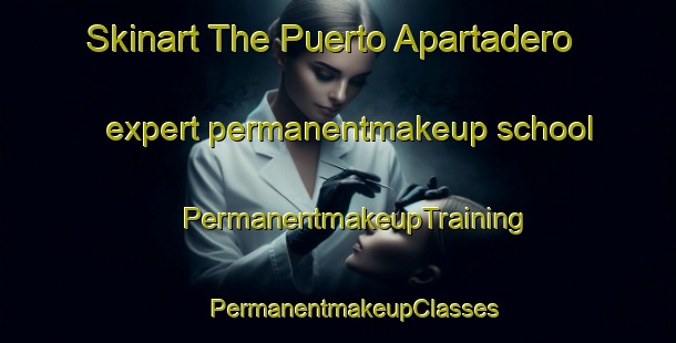 Skinart The Puerto Apartadero expert permanentmakeup school | #PermanentmakeupTraining #PermanentmakeupClasses #SkinartTraining-Mexico