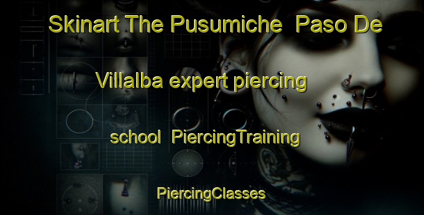 Skinart The Pusumiche  Paso De Villalba expert piercing school | #PiercingTraining #PiercingClasses #SkinartTraining-Mexico