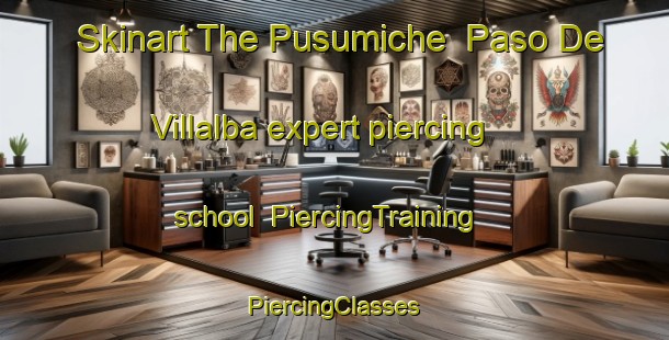 Skinart The Pusumiche  Paso De Villalba expert piercing school | #PiercingTraining #PiercingClasses #SkinartTraining-Mexico