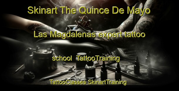 Skinart The Quince De Mayo  Las Magdalenas expert tattoo school | #TattooTraining #TattooClasses #SkinartTraining-Mexico