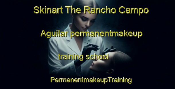 Skinart The Rancho Campo Aguilar permanentmakeup training school | #PermanentmakeupTraining #PermanentmakeupClasses #SkinartTraining-Mexico