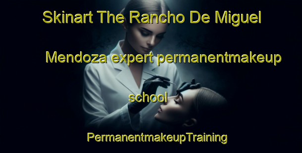 Skinart The Rancho De Miguel Mendoza expert permanentmakeup school | #PermanentmakeupTraining #PermanentmakeupClasses #SkinartTraining-Mexico