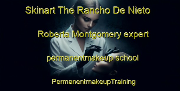 Skinart The Rancho De Nieto  Roberta Montgomery expert permanentmakeup school | #PermanentmakeupTraining #PermanentmakeupClasses #SkinartTraining-Mexico