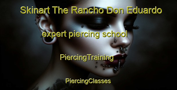 Skinart The Rancho Don Eduardo expert piercing school | #PiercingTraining #PiercingClasses #SkinartTraining-Mexico