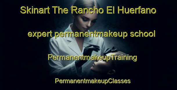 Skinart The Rancho El Huerfano expert permanentmakeup school | #PermanentmakeupTraining #PermanentmakeupClasses #SkinartTraining-Mexico